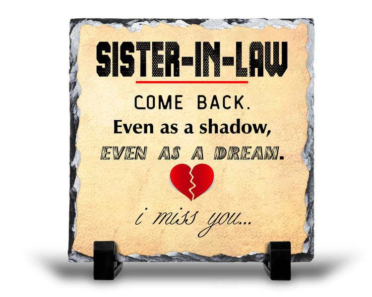 Sister-In-Law Come Back Remembrance Sympathy Memorial v2 Gift Rock Slate