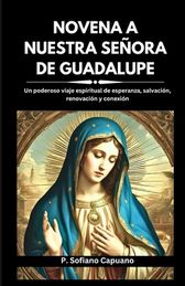 Novena A Nuestra Se Ora De Guadalupe: Un Poderoso Viaje Espiritual De ...