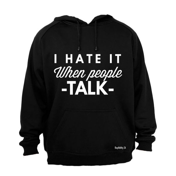 I Hate It When People Talk - Mens - Hoodie - Grey