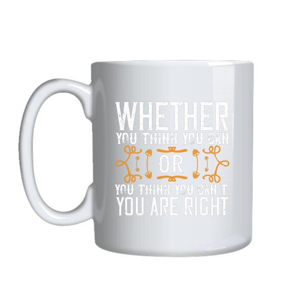 Whether You Think You Can Mug Gift Idea 155