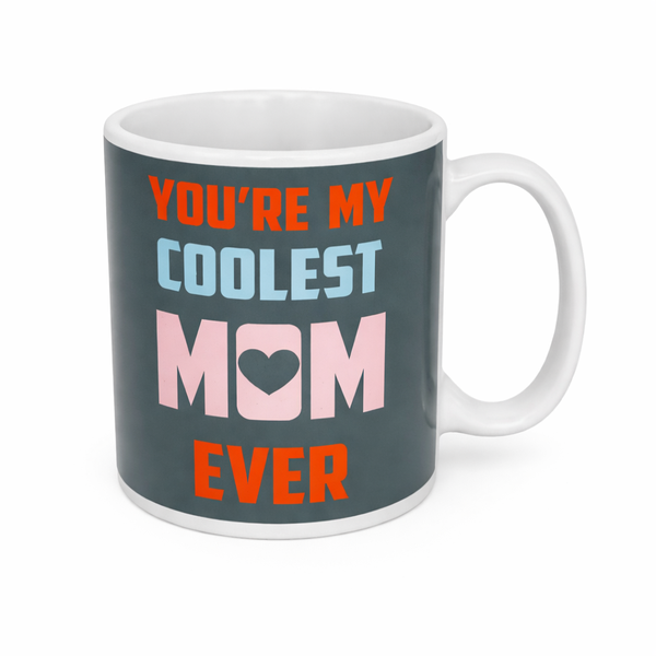 You're My Coolest Mom Ever Ceramic Mug - Bold Modern Typography