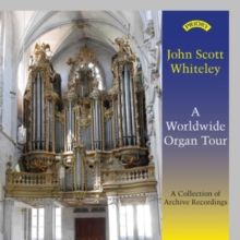 John Scott Whiteley: A Worldwide Organ Tour (CD / Album)