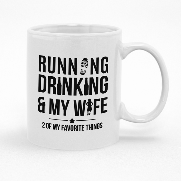Running Drinking &amp; My Wife 2 of my favorite things Mug