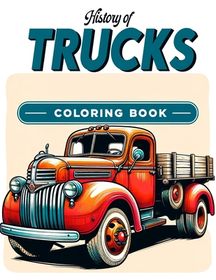 History of Trucks coloring book: Legacy on Wheels Ride through History ...