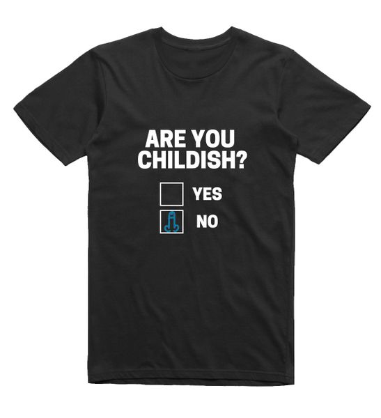 Fancentric Are you Childish: Funny Shirt