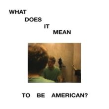 What Does It Mean to Be American? (Vinyl / 12" Album)
