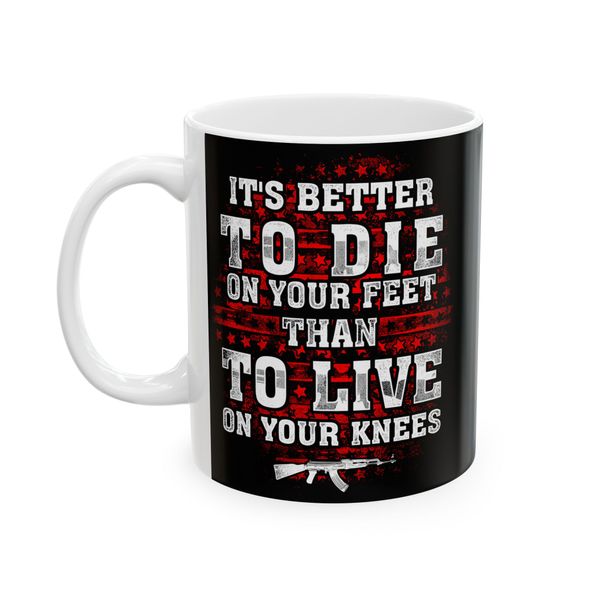 Gun Control Better To Die On Your Feet Coffee Mug