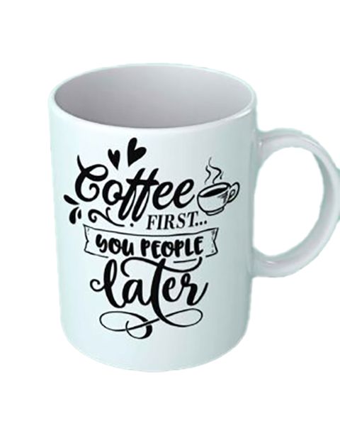 Novelty mug - Coffee first, you people later