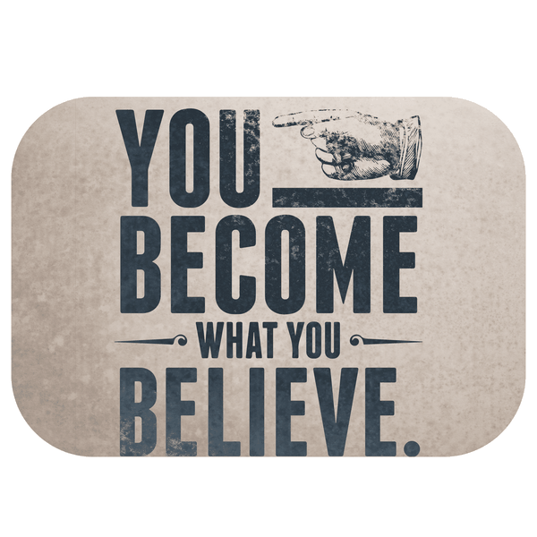 You become what you believe Printed mouse pad
