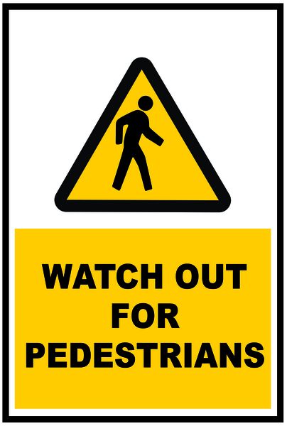 Watch Out For Pedestrians 40x60cm Sign.