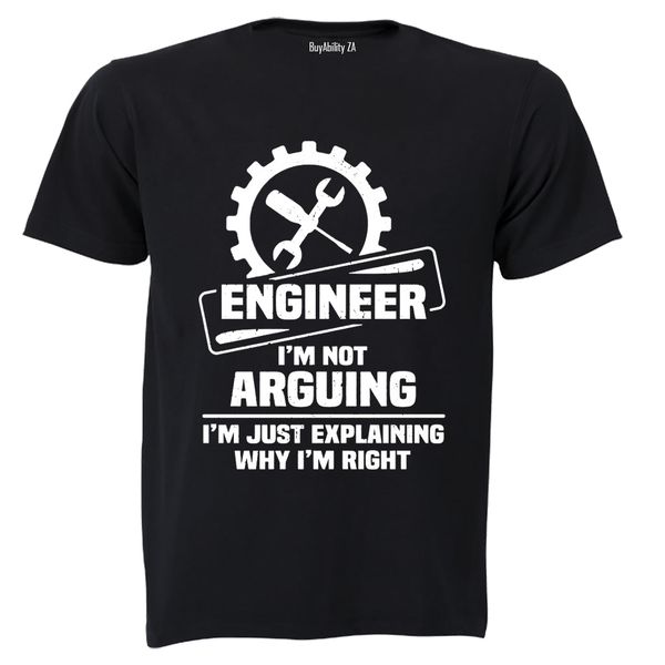 Engineer - Explaining Why I'm Right - Adults - T-Shirt