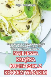 Najlepsza Ksi Ka Kucharska Z Koprem Wloskim Shop Today Get It