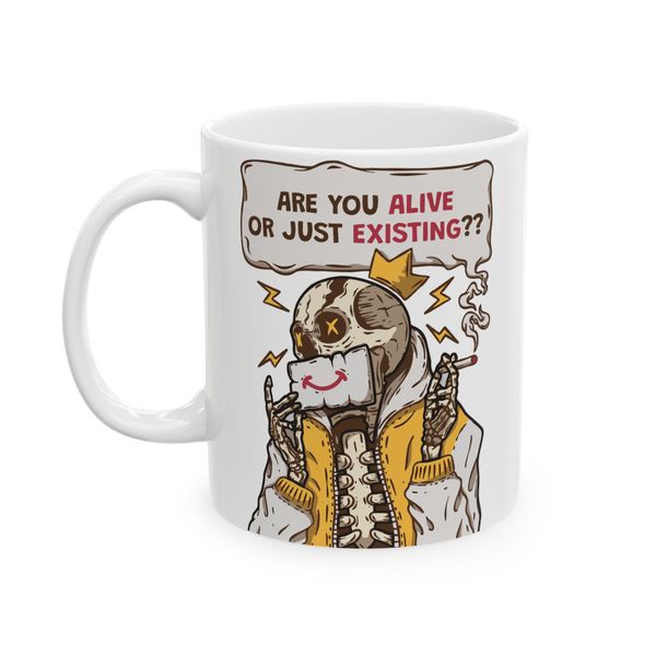 Are you alive or just existing - Mug