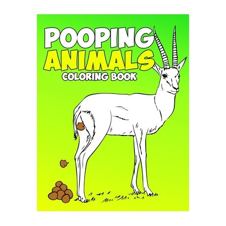 Download Pooping Animals Coloring Book A Hilarious Coloring Book For Adults And Kids Great Gifts For Everyone Buy Online In South Africa Takealot Com