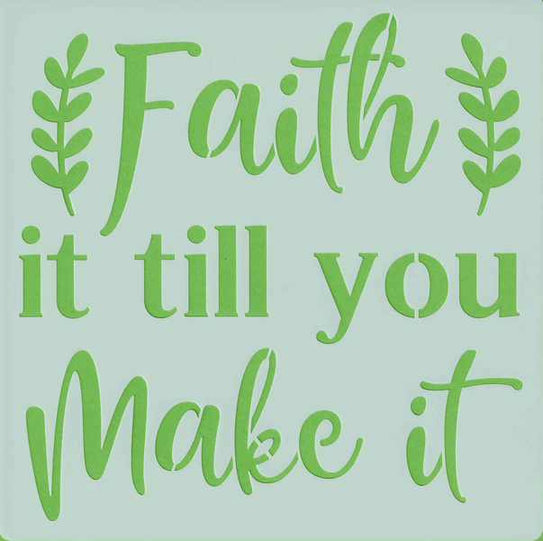 Faith it till you make it - 20x20cm - stencil