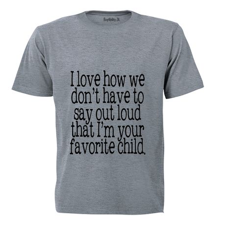 I'm your Favorite Child! - Kids T-Shirt - Grey