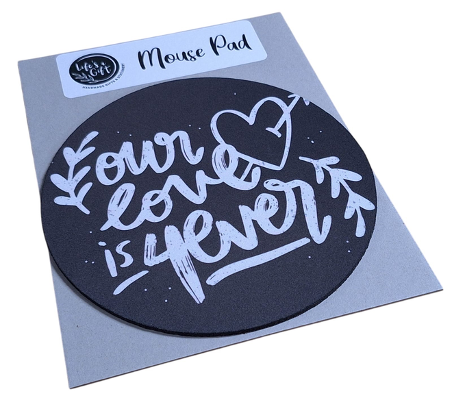 20cm Round Mouse Pad- 4 Ever Love Quote on Black