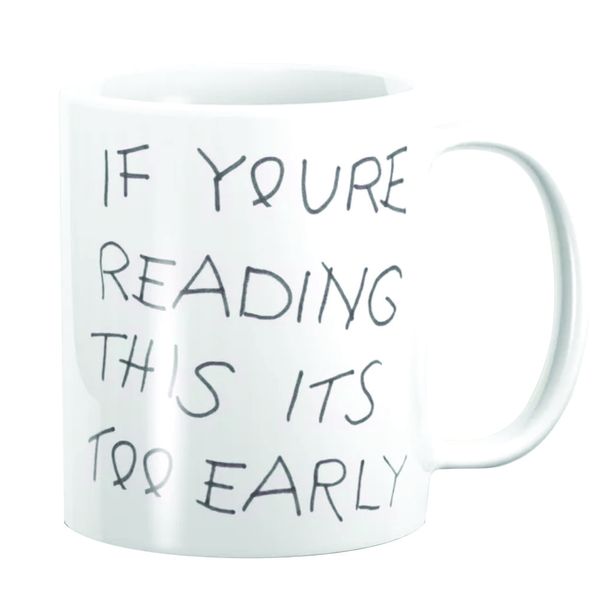 If You're Reading This It's Too Early image