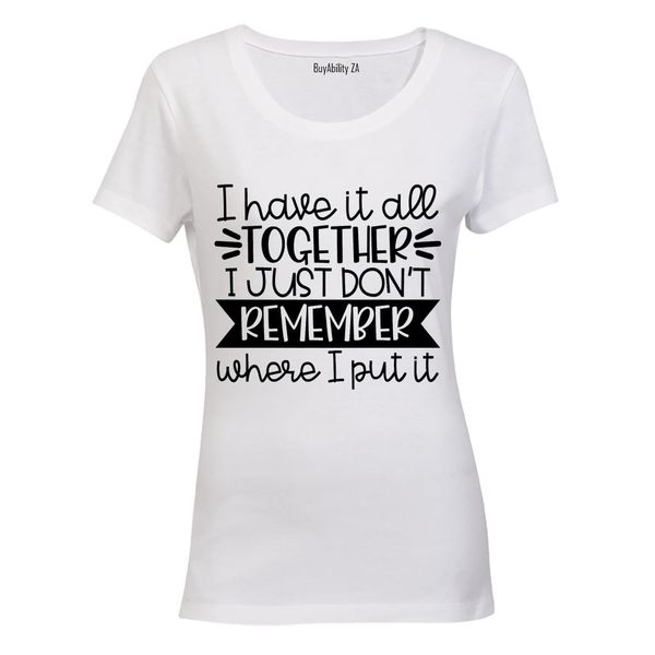 I have it all together- Ladies - T-Shirt - White