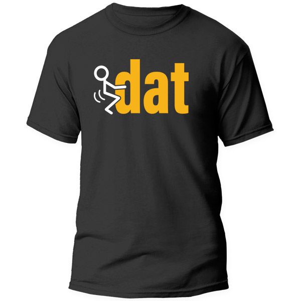 T-Shirt Printed - Funny Sayings - Dat