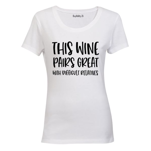 Wine &amp; Difficult Relatives - Ladies - T-Shirt