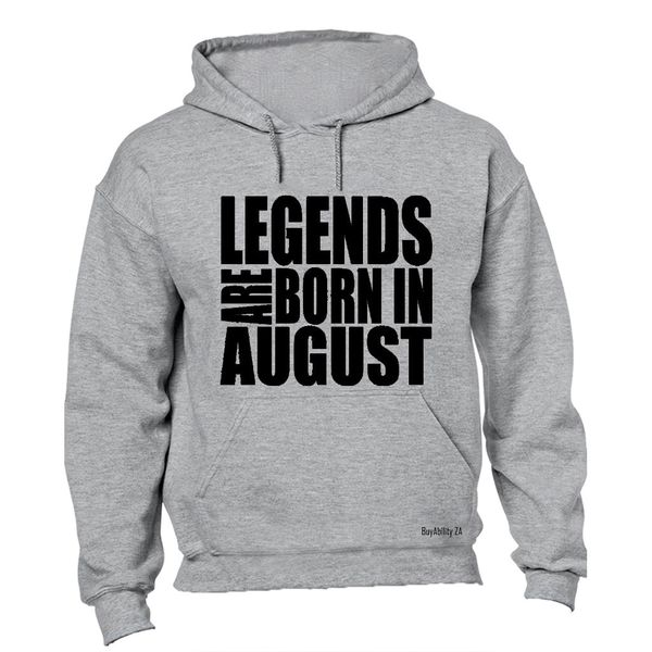 Legends Are Born in August - Hoodie