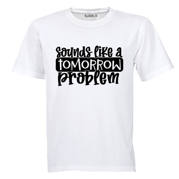 A Tomorrow Problem - Adults - T-Shirt