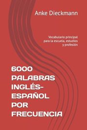 6000 Palabras Ingl S-Espa Ol Por Frecuencia: Vocabulario Principal Para ...