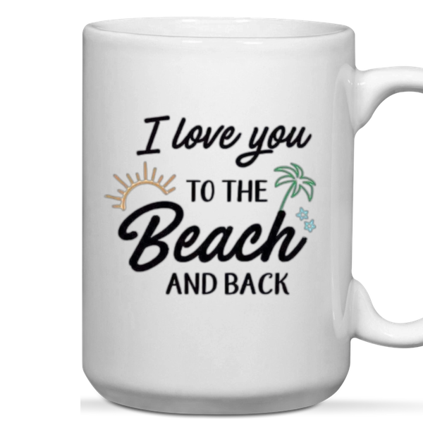 I Love You To The Beach And Back Valentine Valentine Gift Mug