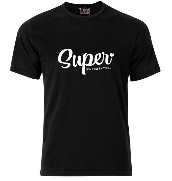 Think Out Loud Mens "Super Mom Wife Tired" Short Sleeve Tshirt Black