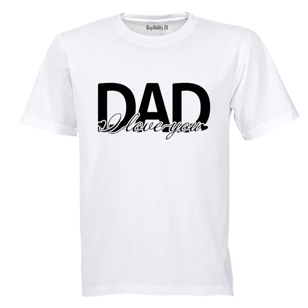 I Love You DAD - Adults - T-Shirt