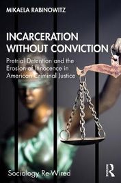 Incarceration Without Conviction: Understanding The Collateral ...