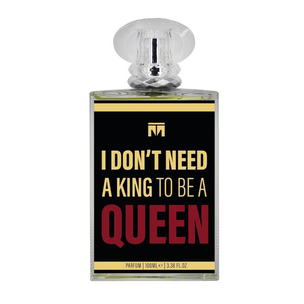 I Don't Need A King To Be A Queen 100ml Perfume
