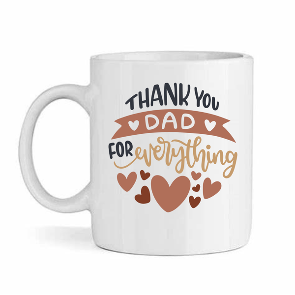 Thank you for everything- Father's day - Christmas - Valentines Mug