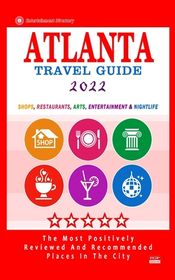 Atlanta Travel Guide 2022: Shops, Restaurants, Arts, Entertainment and Nightlife in Atlanta