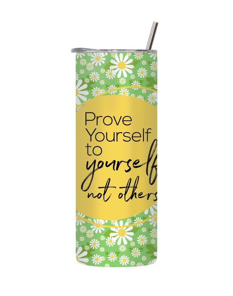 Prove Yourself 20 Oz Tumbler Lid Straw Motivational Words Graphic Gift 142