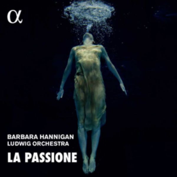 Barbara Hannigan/Ludwig Orchestra: La Passione (CD / Album Digipak)