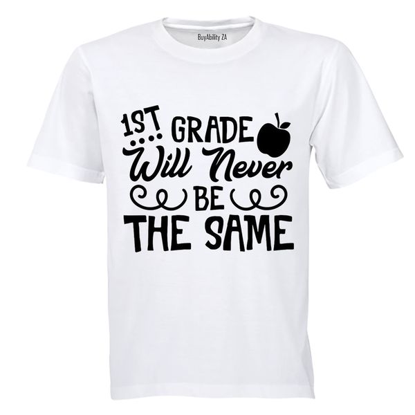 1st Grade Will Never Be The Same - White