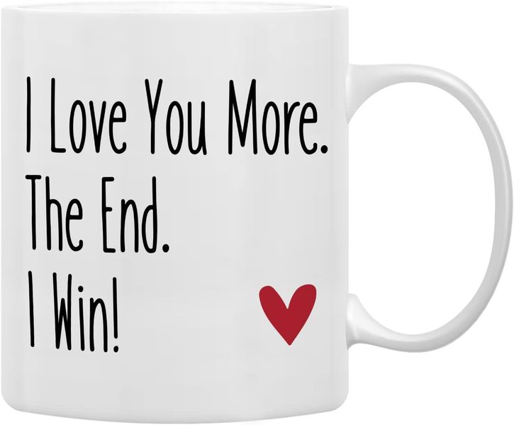 I love you more, the end - Valentines - Relationship mug