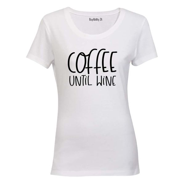 Coffee Until Wine - Ladies - T-Shirt