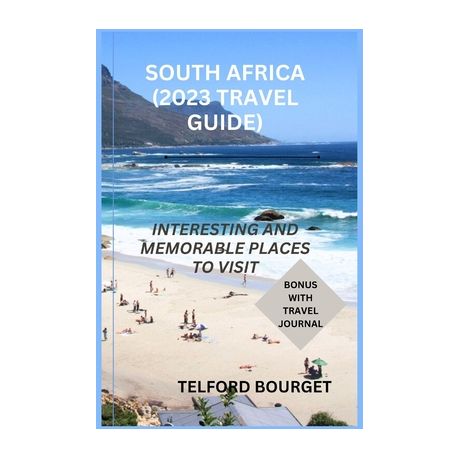 South Africa (2023 Travel Guide): Interesting and Memorable Places to Visit, Shop Today. Get it Tomorrow!