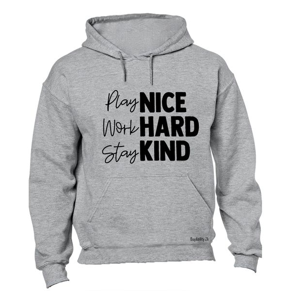 Play Nice. Work Hard Hoodie