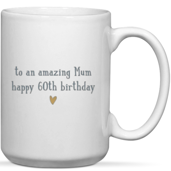 To An Amazing Mum Happy 60th Birthday Gift Mom Mug