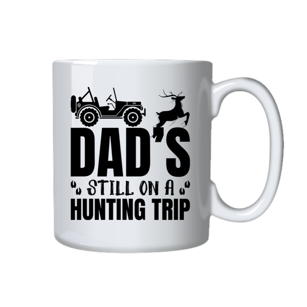 Hunting Coffee Mug - Dad's Still On A Hunting Trip