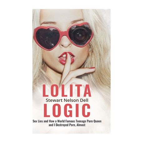 Lolita Logic: Sex Lies and How a World Famous Teenage Porn Queen and I  Destroyed Porn, Almost | Shop Today. Get it Tomorrow! | takealot.com