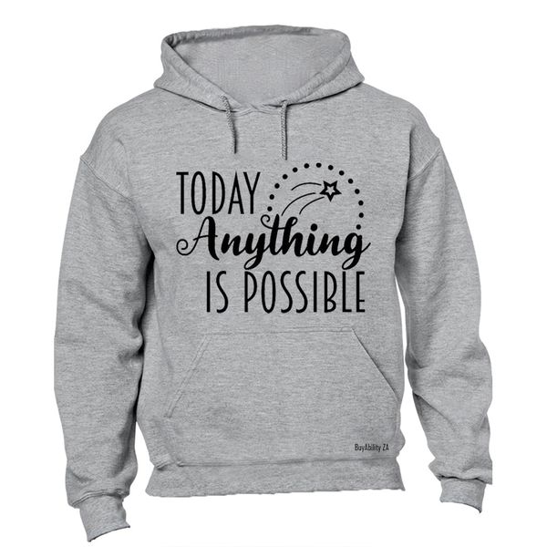 Today, Anything is Possible - Mens - Hoodie - Grey
