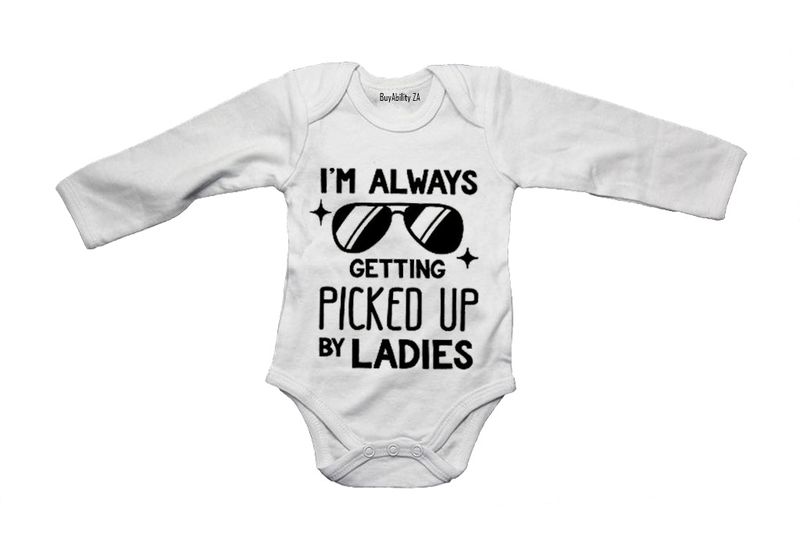 I'm Always Getting Picked Up by Ladies - Baby Grow