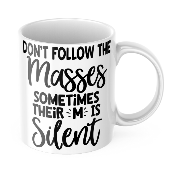 Don't Follow the Masses Mug
