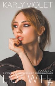 Hotwife: 3 Stories Of Naughty Wives And Their Open Marriages - Volume