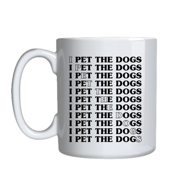 I Pet The Dogs Mug Gift Idea 126